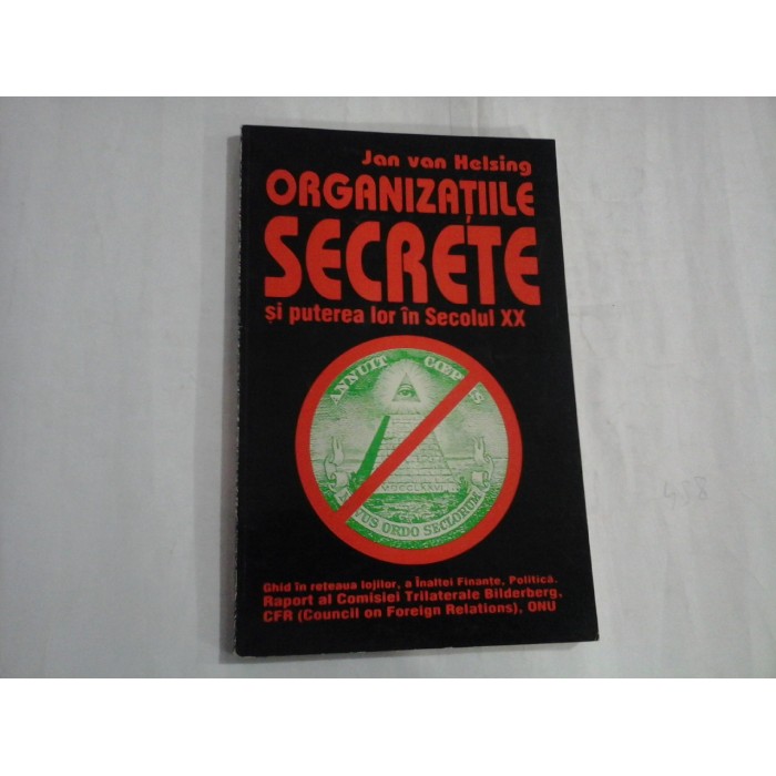     ORGANIZATIILE  SECRETE  si puterea lor in Secolul XX  -  Jan van HELSING 